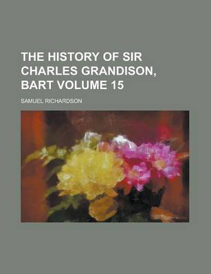 Book cover for The History of Sir Charles Grandison, Bart Volume 15