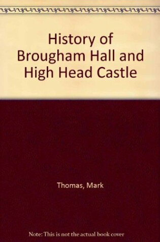 Cover of History of Brougham Hall and High Head Castle