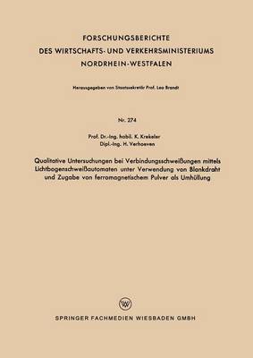 Cover of Qualitative Untersuchungen Bei Verbindungsschweissungen Mittels Lichtbogenschweissautomaten Unter Verwendung Von Blankdraht Und Zugabe Von Ferromagnetischem Pulver ALS Umhullung