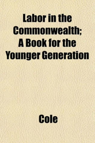Cover of Labor in the Commonwealth; A Book for the Younger Generation