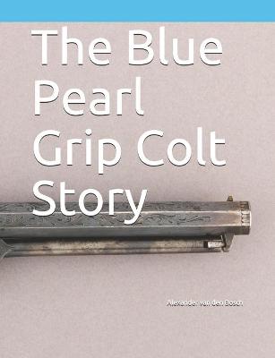 Book cover for The Blue Pearl Grip Colt Story