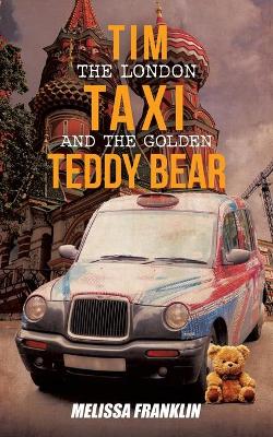 Book cover for Tim The London Taxi and The Golden Teddy Bear