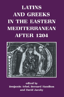 Book cover for Latins and Greeks in the Eastern Mediterranean After 1204