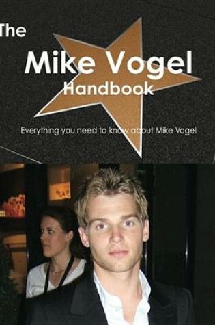 Cover of The Mike Vogel Handbook - Everything You Need to Know about Mike Vogel