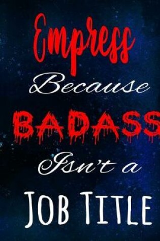 Cover of Empress Because Badass Isn't a Job Title