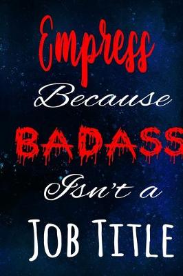 Book cover for Empress Because Badass Isn't a Job Title