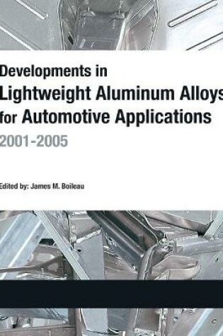 Cover of Developments in Lightweight Aluminum Alloys for Automotive Applications: 2001-2005