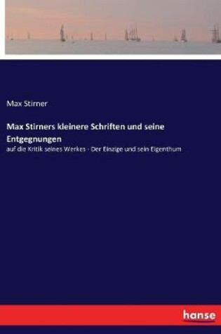 Cover of Max Stirners kleinere Schriften und seine Entgegnungen