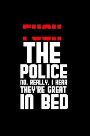 Cover of The police. No, really, I hear they're great in bed