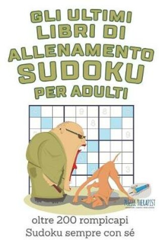 Cover of Gli ultimi libri di allenamento Sudoku per adulti oltre 200 rompicapi Sudoku sempre con se