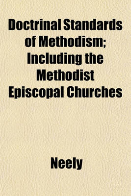 Book cover for Doctrinal Standards of Methodism; Including the Methodist Episcopal Churches