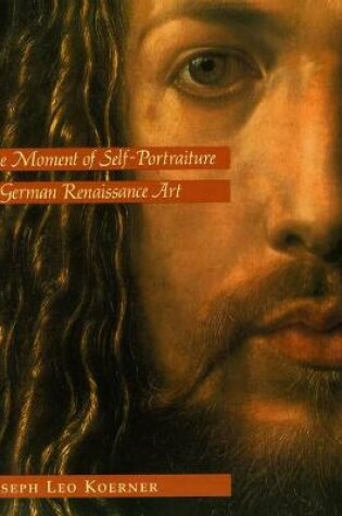 Cover of The Moment of Self-Portraiture in German Renaissance Art