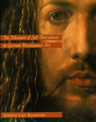 Book cover for The Moment of Self-Portraiture in German Renaissance Art