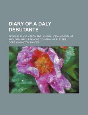 Book cover for Diary of a Daly Debutante; Being Passages from the Journal of a Member of Augustin Daly's Famous Company of Players