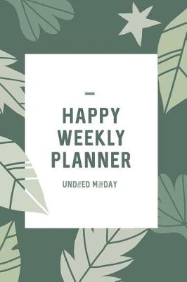Book cover for Happy Weekly Planner