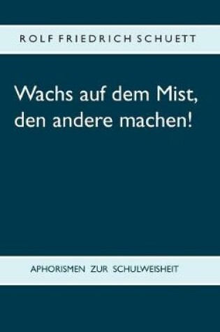 Cover of Wachs auf dem Mist, den andere machen!