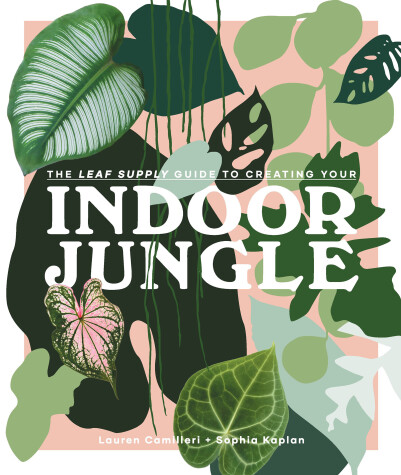 Book cover for The Leaf Supply Guide to Creating Your Indoor Jungle