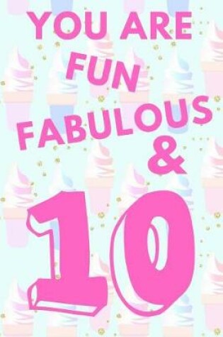 Cover of You Are Fun Fabulous & 10