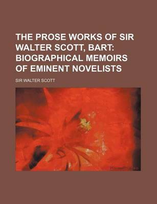 Book cover for The Prose Works of Sir Walter Scott, Bart (Volume 3); Biographical Memoirs of Eminent Novelists