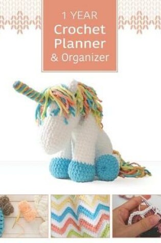 Cover of 1 Year Crochet Planner & Organizer