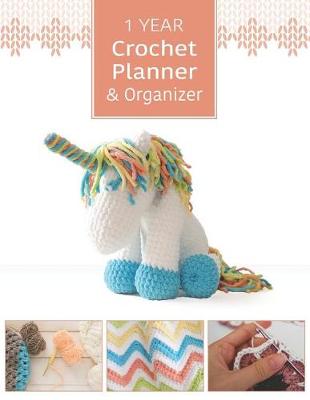 Book cover for 1 Year Crochet Planner & Organizer