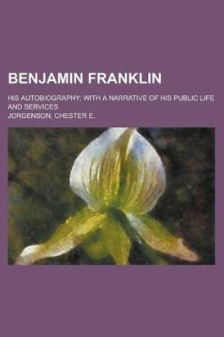 Cover of Benjamin Franklin; His Autobiography with a Narrative of His Public Life and Services
