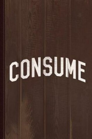 Cover of Consume Journal Notebook