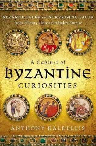 Cover of A Cabinet of Byzantine Curiosities