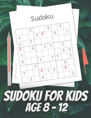 Book cover for Sudoku For Kids Age 8 - 12