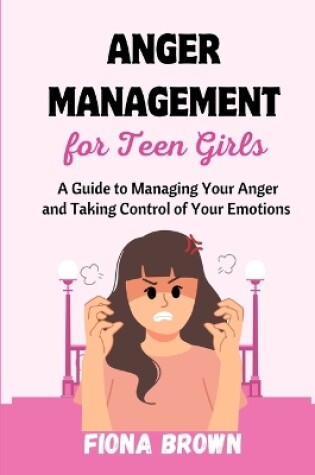 Cover of Anger Management For Teen Girls