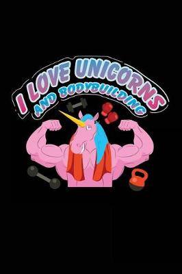 Book cover for I Love Unicorns And Bodybuilding