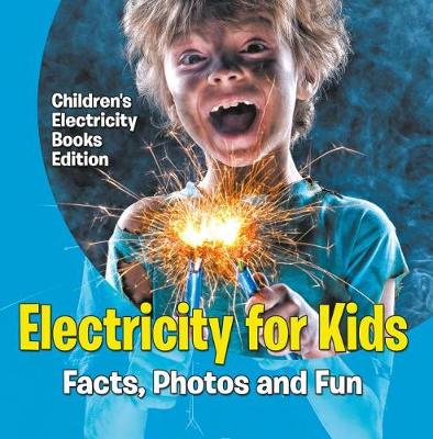 Book cover for Electricity for Kids: Facts, Photos and Fun Children's Electricity Books Edition