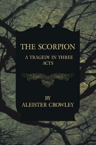Cover of The Scorpion - A Tragedy In Three Acts