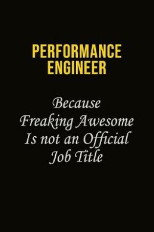 Cover of Performance Engineer Because Freaking Awesome Is Not An Official Job Title