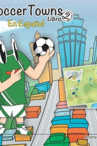 Cover of Soccertowns Libro DOS En Espanol