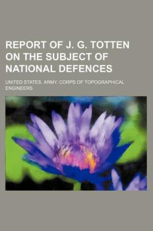 Cover of Report of J. G. Totten on the Subject of National Defences