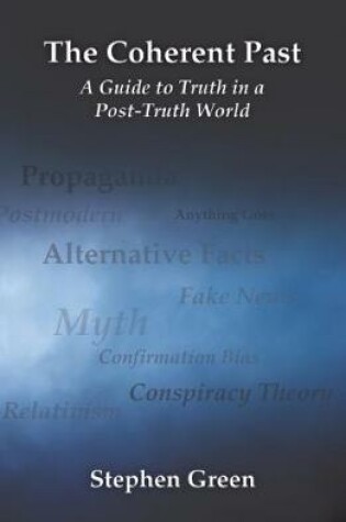 Cover of The Coherent Past: A Guide To Truth In A 'Post-Truth World'