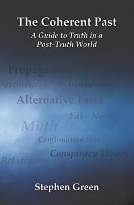 Book cover for The Coherent Past: A Guide To Truth In A 'Post-Truth World'