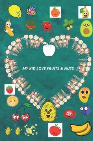 Cover of My Kid Love Fruits & Nuts.