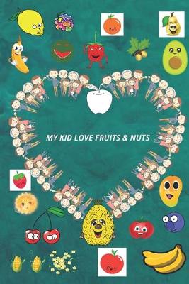 Book cover for My Kid Love Fruits & Nuts.