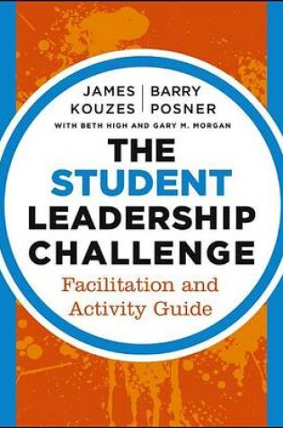 Cover of Student Leadership Challenge, The: Facilitation and Activity Guide