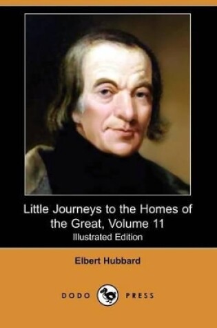 Cover of Little Journeys to the Homes of the Great, Volume 11 (Illustrated Edition) (Dodo Press)