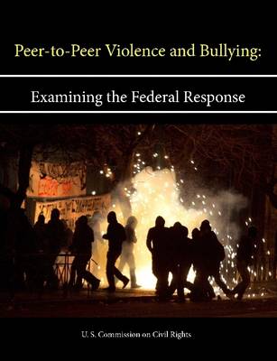 Book cover for Peer-To-Peer Violence and Bullying: Examining the Federal Response