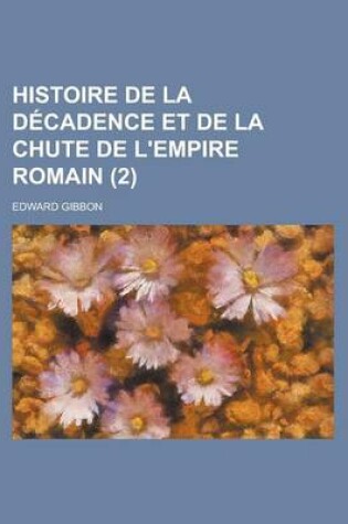 Cover of Histoire de La Decadence Et de La Chute de L'Empire Romain (2)