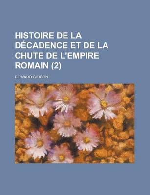 Book cover for Histoire de La Decadence Et de La Chute de L'Empire Romain (2)