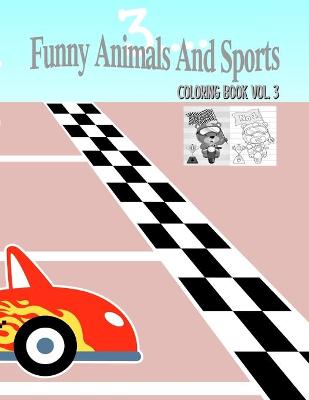 Cover of Funny Animals And Sports Coloring Book Volume 3
