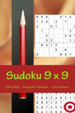 Cover of Sudoku 9 X 9 - 250 Anti - Diagonal Puzzles - Level Silver