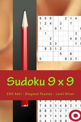 Book cover for Sudoku 9 X 9 - 250 Anti - Diagonal Puzzles - Level Silver