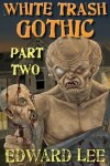 Book cover for White Trash Gothic Part Two