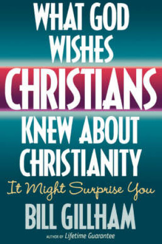 Cover of What God Wishes Christians Knew about Christianity